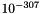 $10^{-307}$